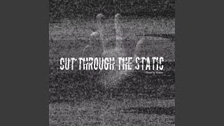 Cut Through the Static