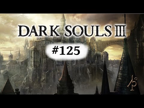 Dark Souls 3 #125 Let's Play German Deutsch
