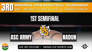 SEMIFINAL ASC ARMY VS NADUN || 3rd Smt. Amarjit Kaur & Late S. Tarsem Singh Memorial Open🏀Tournament