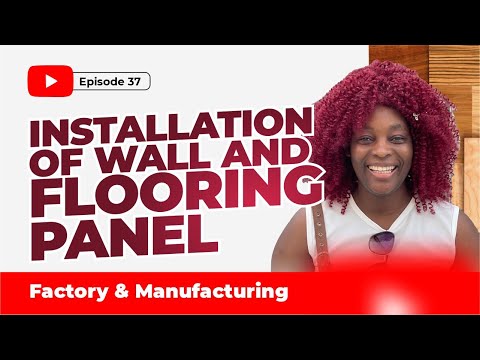 Episode 37 | Installation of Wall and Flooring Panel | Factory & Manufacturing