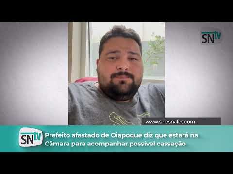 Prefeito afastado de Oiapoque diz ser alvo de conspiração motivada por 'interesse no petróleo'
