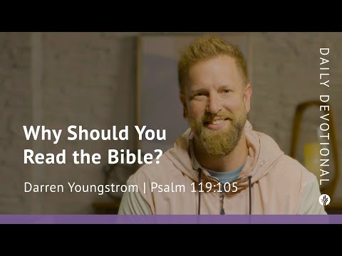Why Should You Read the Bible? | Psalm 119:105 | Our Daily Bread Video Devotional