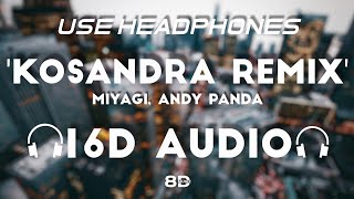 Miyagi & Andy Panda - Kosandra (Adam Maniac Remix) [16D AUDIO | NOT 8D]🎧 | 8D MUSIX