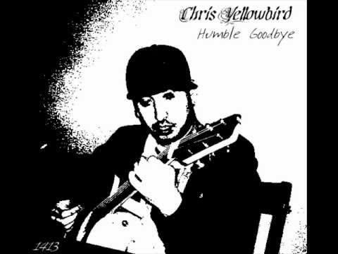 Humble Goodbye - Chris Yellowbird