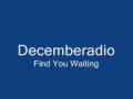 Decemberadio - Find You Waiting (Audio Only)