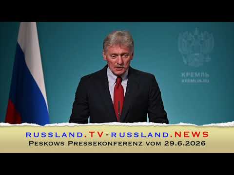 Peskows Pressekonferenz vom 29.6.2026