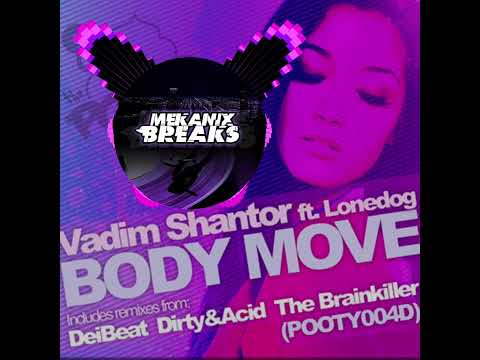Vadim Shantor Feat.Lonedog - Body Move (The Brainkiller rmx)