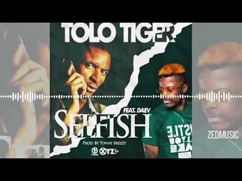 Tolo Tiger Ft Daev - Selfish [Official Audio] || www.ZedMusicZM.com