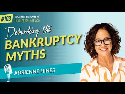 Debunking the Bankruptcy Myths with Adrienne Hines