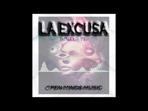 La Excusa - DimeloVin Prod Juan Vidal (Open Minds Music)