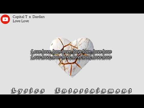 Capital T x Dardan - Love Love (Lyrics)