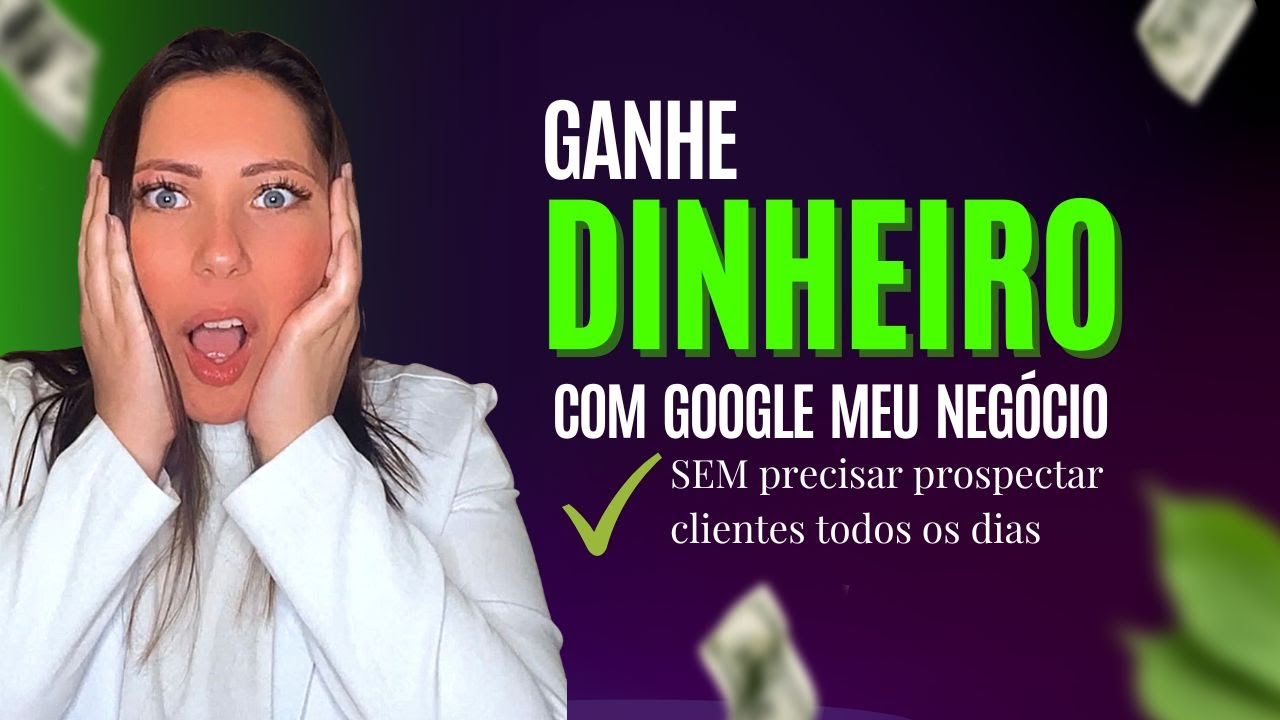 💲Ganhe MUITO dinheiro com Google Meu Negócio SEM PRECISAR Prospectar clientes todos os dias