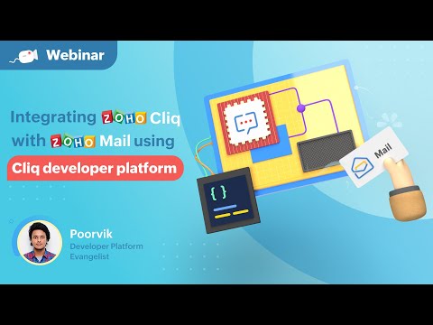 Webinars | Integrating Zoho Cliq with Zoho Mail using Cliq Developer Platform | Zoho Cliq