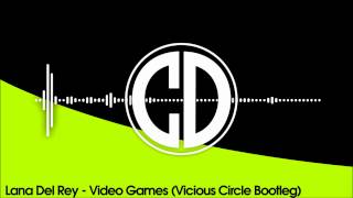 Lana Del Rey - Video Games (Vicious Circle Bootleg)