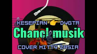 Download lagu Kesepian🎵👉Dygta Cover🎤Mitty Zasia🎶Lirik mp3