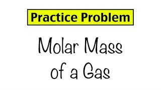 Practice Problem: Molar Mass of a Gas