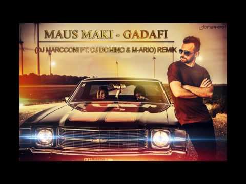 MAUS MAKI - GADAFI (MARCCONI PLAY FT. DJ DOMINO & M-ARIO) REMIX 2016