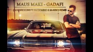 MAUS MAKI - GADAFI (MARCCONI PLAY FT. DJ DOMINO & M-ARIO) REMIX 2016