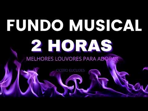 2 HORAS DE FUNDO MUSICAL | MELHORES LOUVORES PARA ORAR E ADORAR