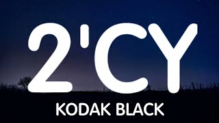 Kodak Black - 2'Cy (Lyrics) New Song