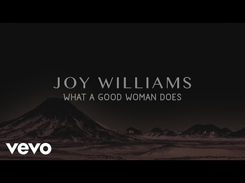 Joy Williams - What a Good Woman Does (Audio)