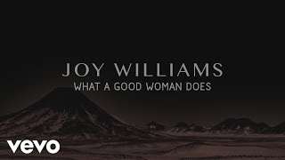 Joy Williams - What a Good Woman Does (Audio)