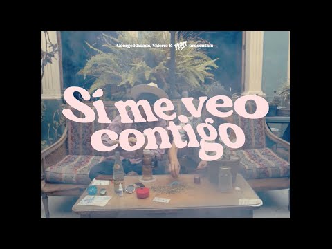 George Rhoads x Valerio x PROUX - Sí Me Veo Contigo (VIDEO OFICIAL)