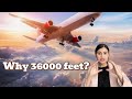 Why Aircrafts Are Flown At 36000 Ft