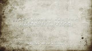 Garth Brooks, &quot;Last Night I had the Strangest Dream&quot;