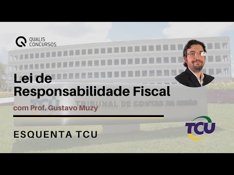 Esquenta TCU - Lei de Responsabilidade Fiscal | Prof. Gustavo Muzy