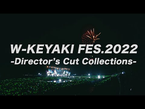 W-KEYAKI FES. 2022 Director’s Cut Collections