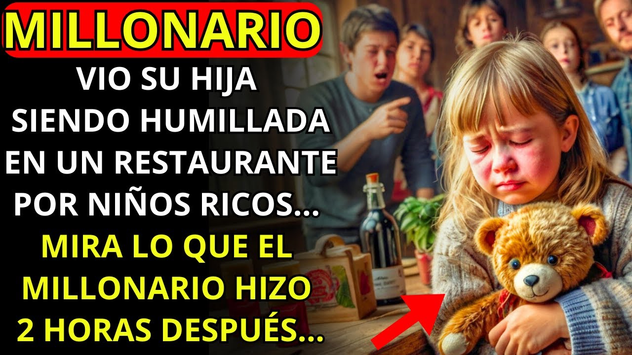 MILLONARIO VE A SU HIJA SIENDO HUMILLADA EN UN RESTAURANTE POR NIÑOS RICOS. MIRA LO QUE HIZO...