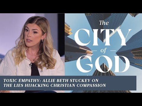 Toxic Empathy: Allie Beth Stuckey on the Lies Hijacking Christian Compassion | Ep. 130