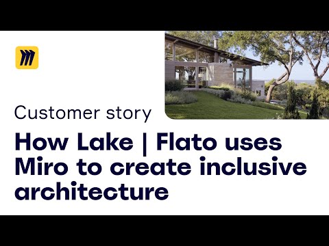 How Lake | Flato Uses Miro to Create Inclusive Architecture