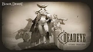 The Last Stop: Deadeye - Story Trailer | Black Desert Console