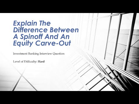 Mock Investment Banking Interview Question – Spin-off vs Equity Carve-Out