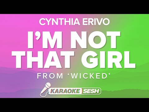 Cynthia Erivo, Wicked: The Musical - I'm Not That Girl (Karaoke)