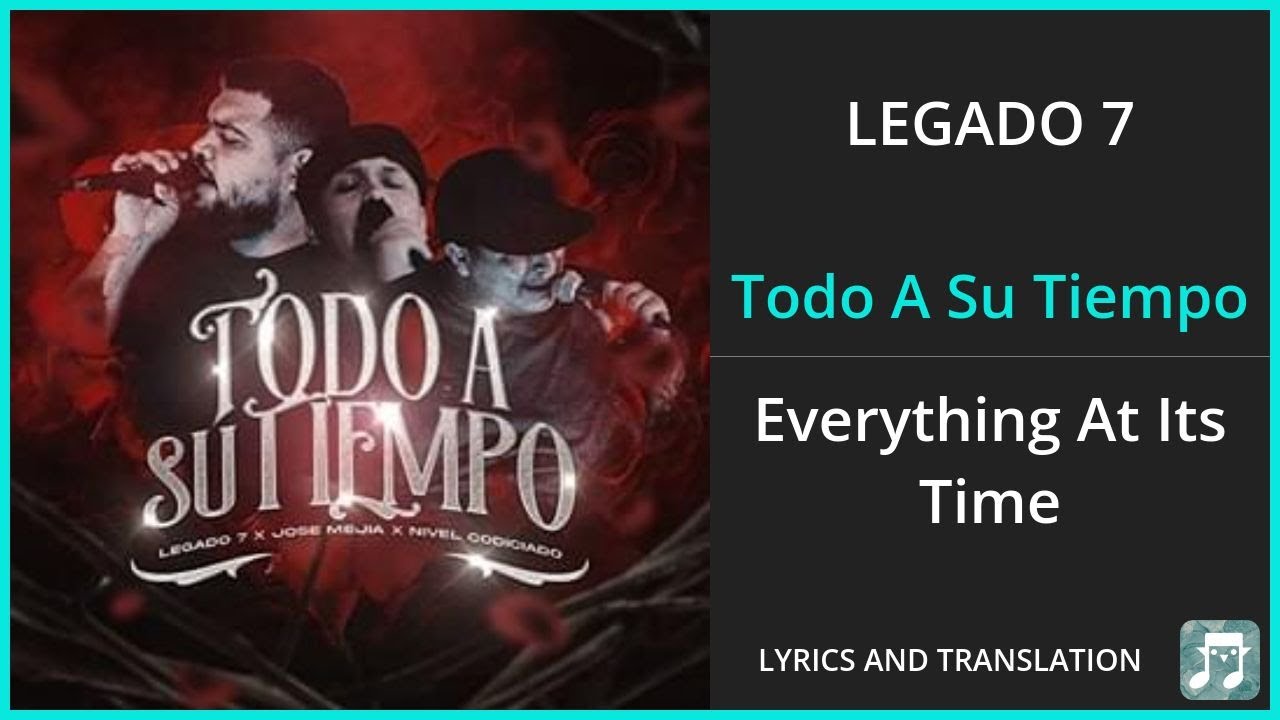 LEGADO 7 - Todo A Su Tiempo Lyrics English Translation - ft Jose Mejia, Nivel Codiciado - Spanish