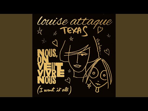 Nous On Veut Vivre Nous I Want It All - Louise Attaque