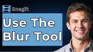 How To Use The Blur Tool In Snagit [2026 Guide]