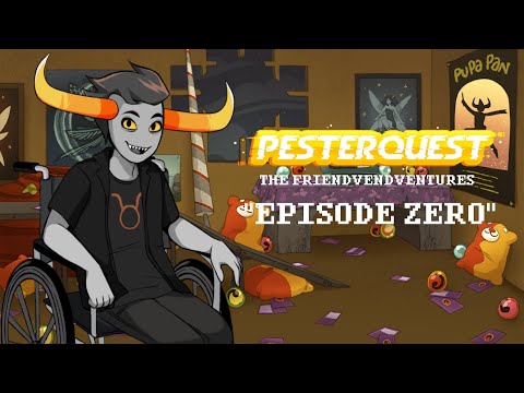 Pesterquest The Friendventures Episode 0 (Pilot)