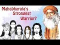 The strongest warrior in Mahabharata according to Sadhguru