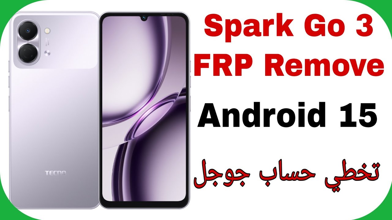 Tecno Spark Go 3 (KN3) FRP Unlock Android 15 | تخطي حساب جوجل بعد الفورمات تيست سبارك جو ثري 