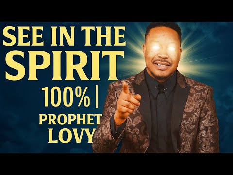 How To SEE IN THE SPIRIT 100% | Prophet Lovy