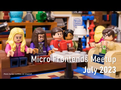 Micro Frontends Meetup - July 2023