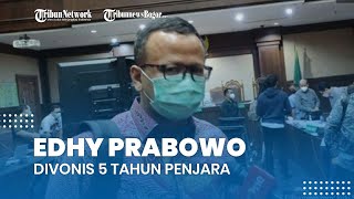 Edhy Prabowo Sedih Divonis 5 Tahun Penjara, Kini Pikir-pikir Tentukan Langkah Selanjutnya