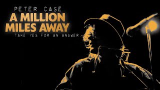 Peter Case: A Million Miles Away TRAILER | 2023