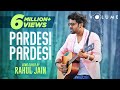 Pardesi Pardesi By Rahul Jain Bollywood Cover Song Unplugged Cover Songs