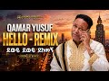 Ethiopian Music ሀሎ Qamar Yuusuf Hello Remix New Oromo Music 2026