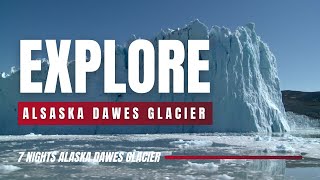 ALASKA DAWES GLACIER FROM SEATTLE, WASHINGTON CELEBRITY EDGE